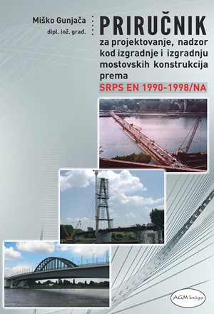 prirucnik-za-projektovanje-nadzor-kod-izgradnje-i-izgradnju-mostovskih-konstrukcija-prema-srps-en-1990-1998-na